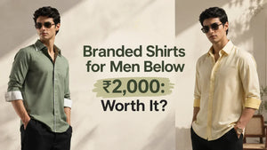 Branded Shirts for Men Below ₹2,000: Worth It?