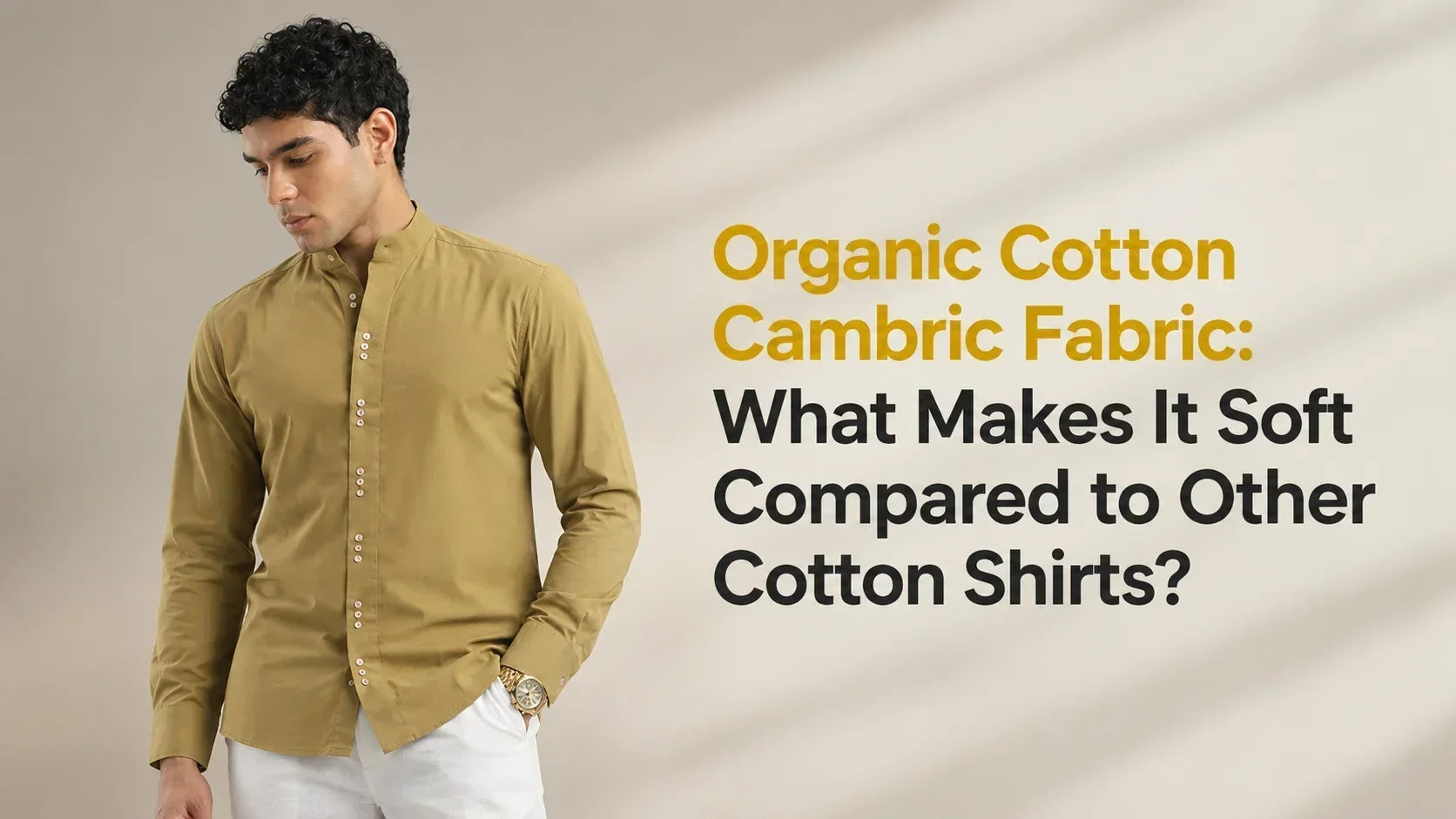 Organic Cotton Cambric Fabric: What Makes It Soft Compared to Other Cotton Shirts?